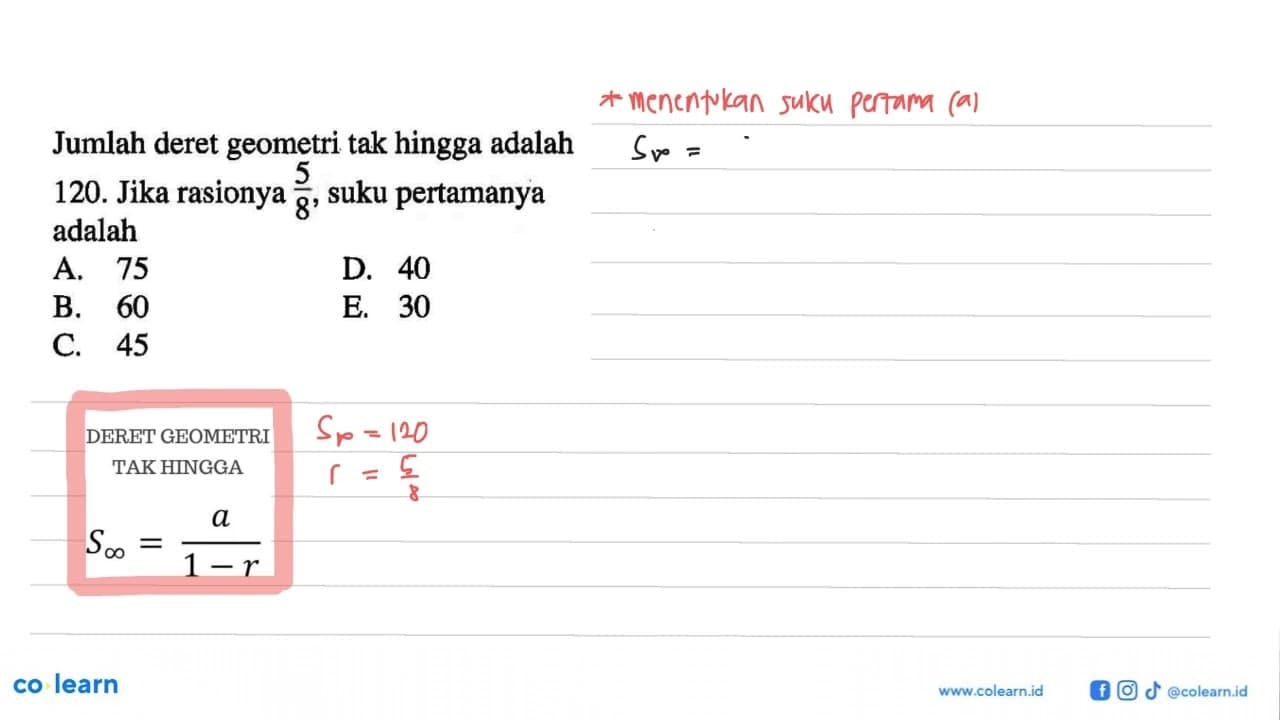 Jumlah deret geometri tak hingga adalah 120. Jika rasionya