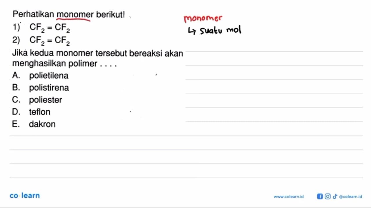 Perhatikan monomer berikut! 1) CF2=CF2 2) CF2=CF2 Jika