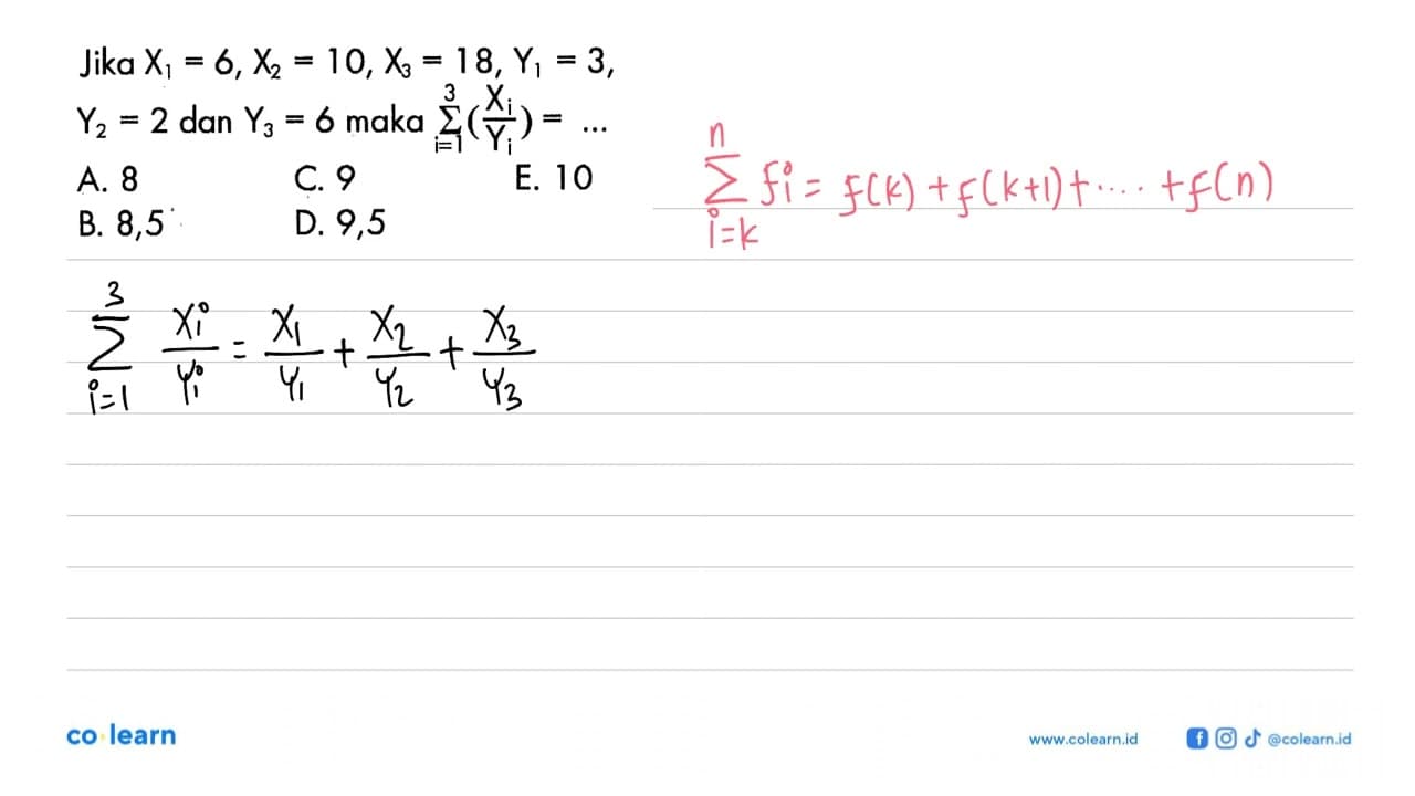 Jika X1=6, X2=10, X3=18, Y1=3, Y2=2 dan Y3=6 maka sigma i=1