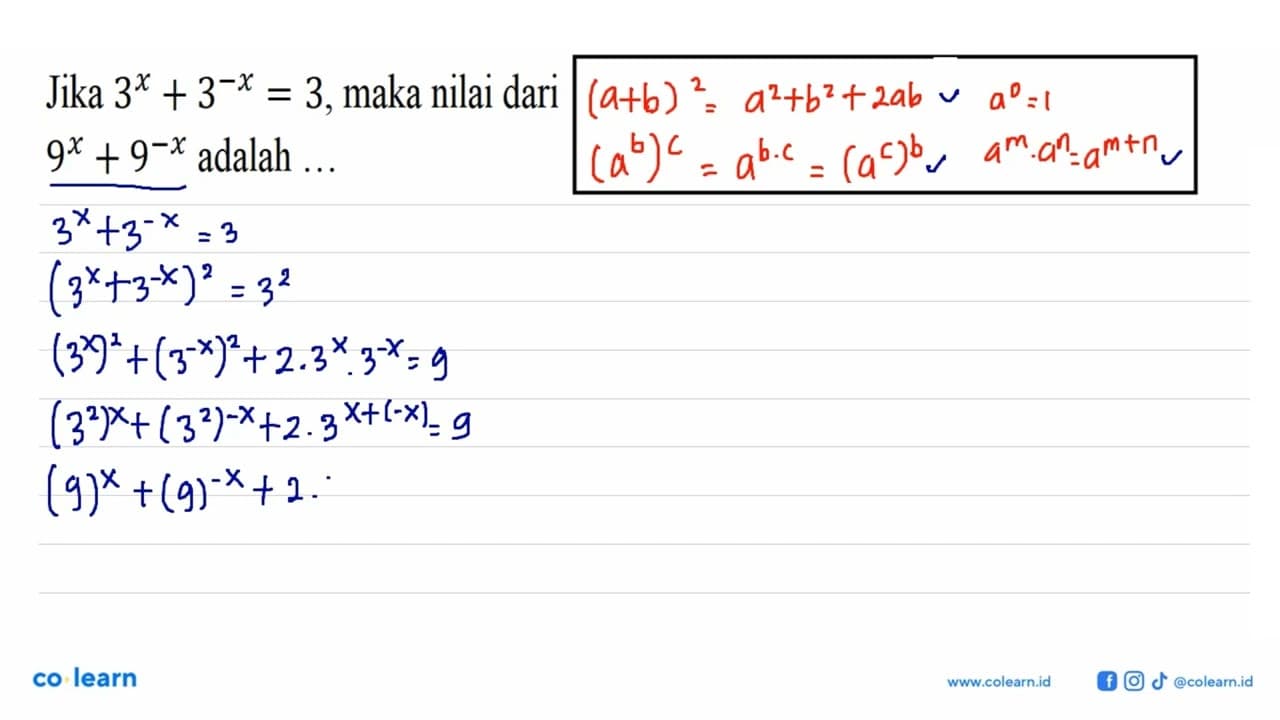 Jika 3^X+3^-x=3, maka nilai dari 9^x+9^-x adalah ...