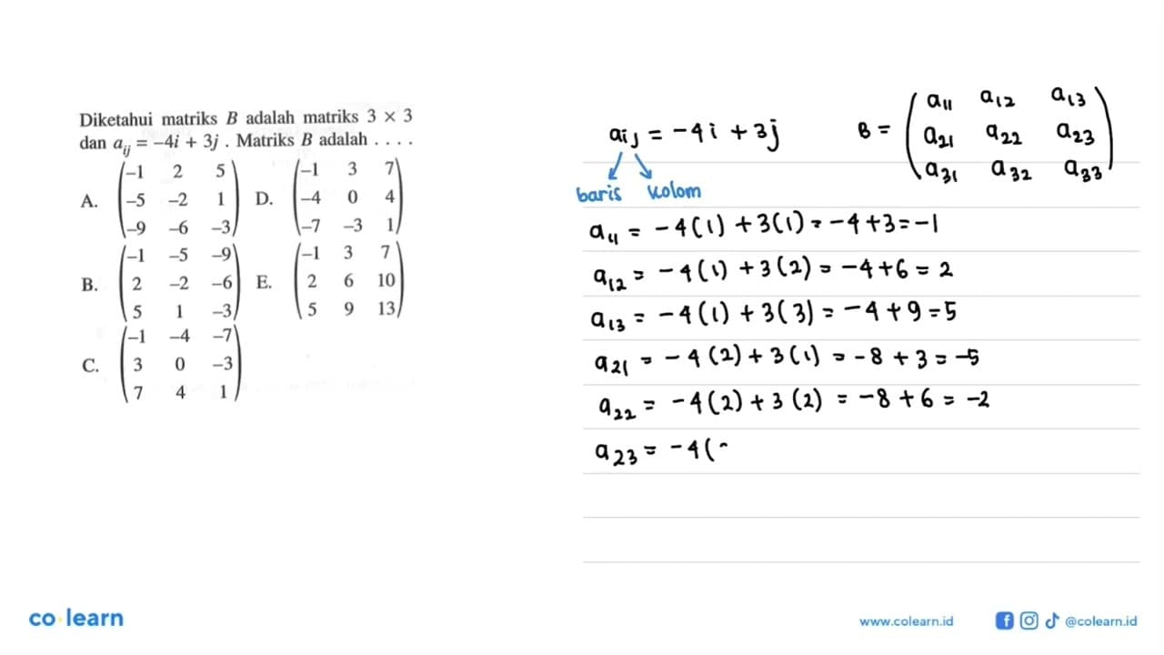 Diketahui matriks B adalah matriks 3x3 dan aij=-4i+3j.