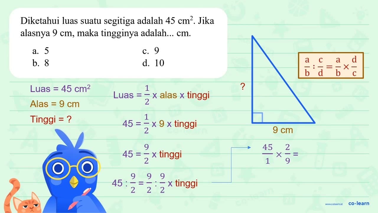 Diketahui luas suatu segitiga adalah 45 cm^(2) . Jika