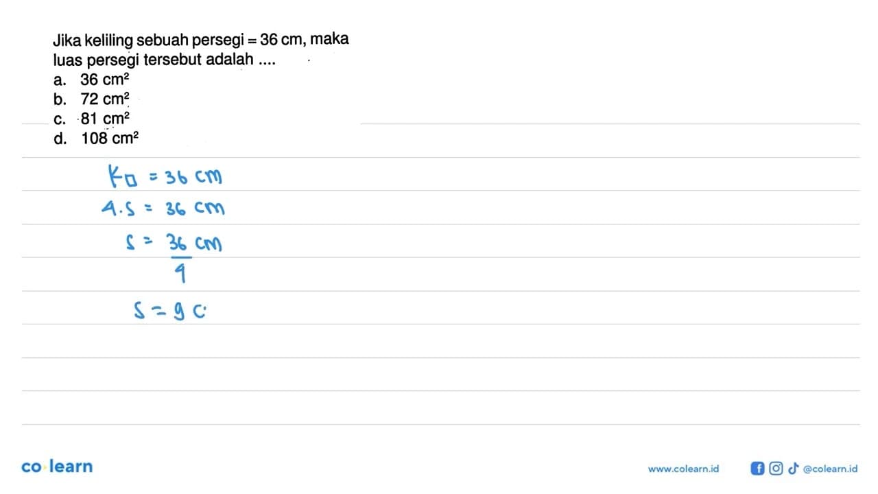 Jika keliling sebuah persegi=36 cm , maka luas persegi