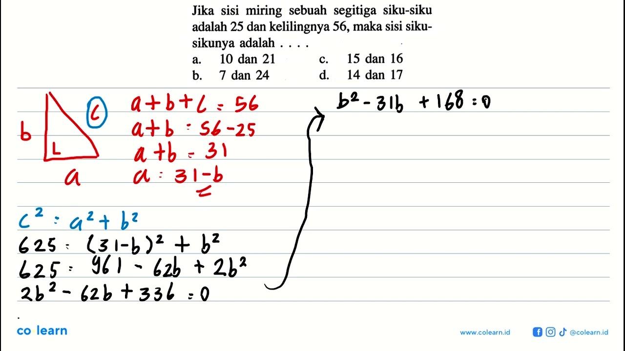 Jika sisi miring sebuah segitiga siku-siku adalah 25 dan