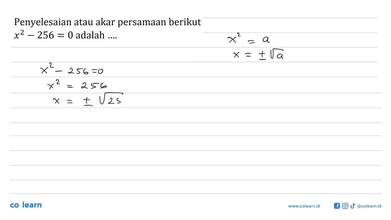 Penyelesaian atau akar persamaan berikut x^2 - 256 = 0