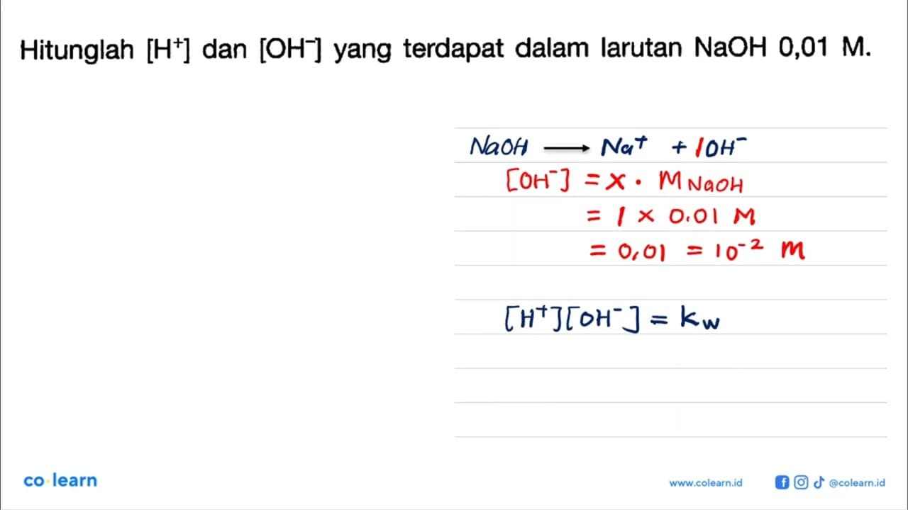 Hitunglah [H^+] dan [OH^-] yang terdapat dalam larutan NaOH