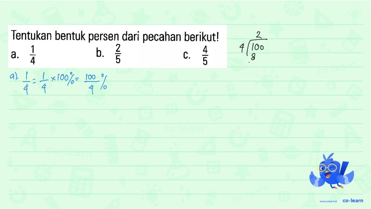 Tentukan bentuk persen dari pecahan berikut! a. 1/4 b. 2/5