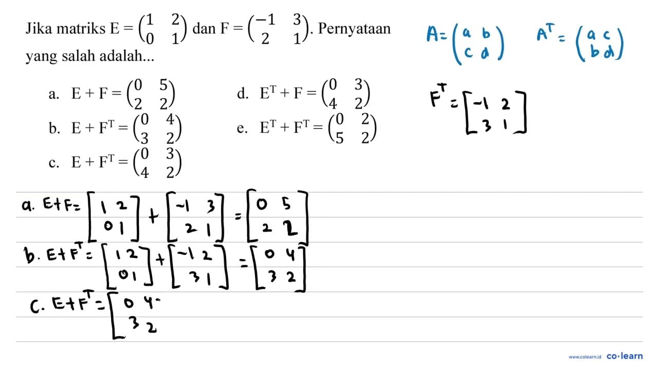 Jika matriks E=(1 2 0 1) dan F=(-1 3 2 1) . Pernyataan yang