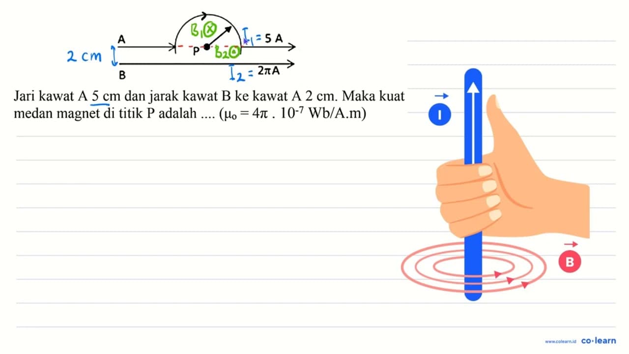 Jari kawat A 5 cm dan jarak kawat B ke kawat A 2 cm . Maka