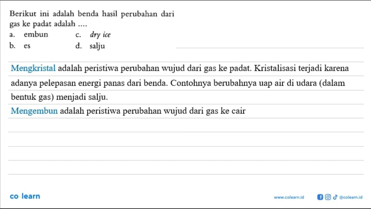 Berikut ini adalah benda hasil perubahan dari gas ke padat