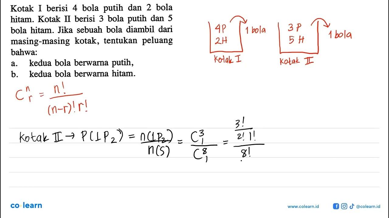 Kotak I berisi 4 bola putih dan 2 bola hitam. Kotak II