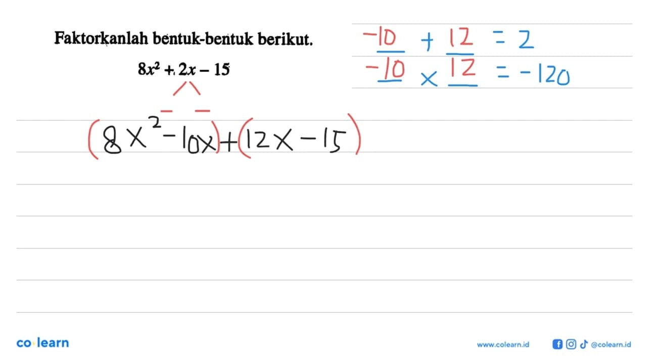 Faktorkanlah bentuk-bentuk berikut. 8x^2 + 2x - 15