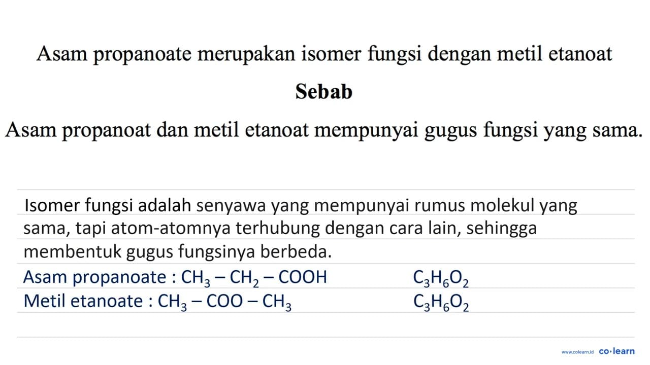 Asam propanoate merupakan isomer fungsi dengan metil