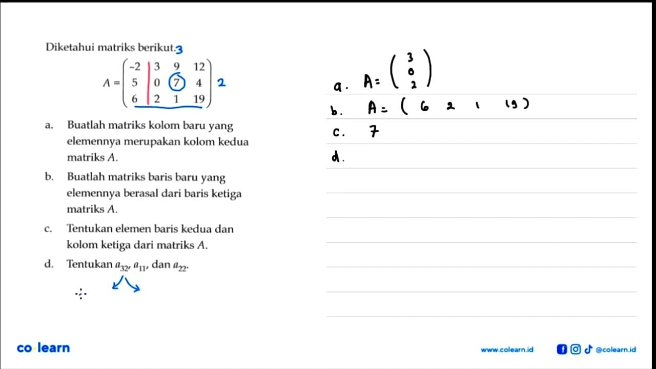 Diketahui matriks berikut. A=(-2 3 9 12 5 0 7 4 6 2 1 19)