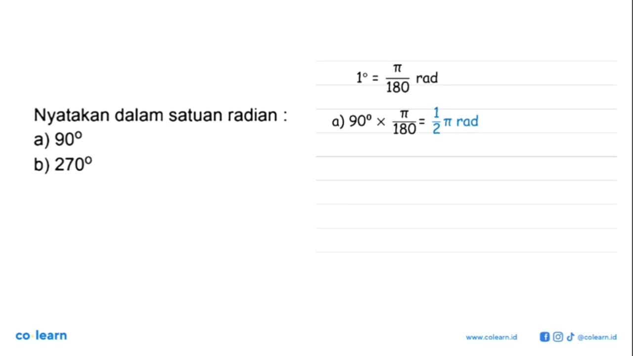 Nyatakan dalam satuan radian : a) 90 b) 270