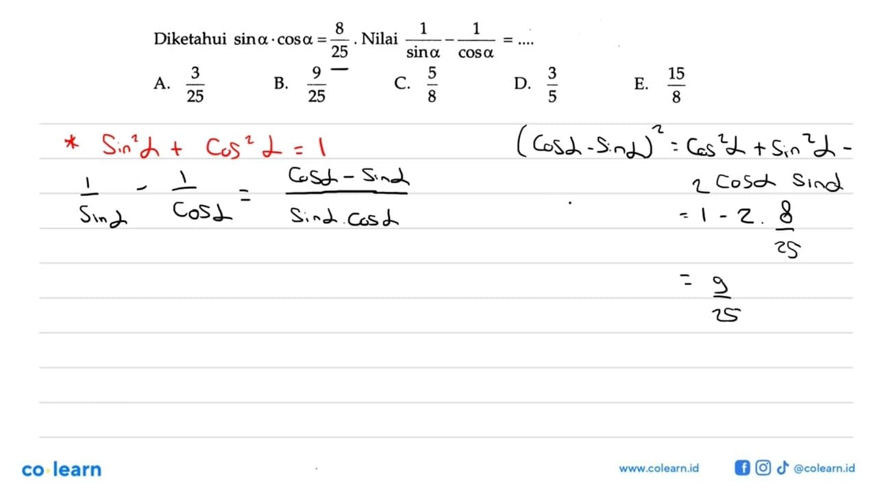 Diketahui sin a.cos a=8/25. Nilai 1/(sin a)-1/(cos a)= ...