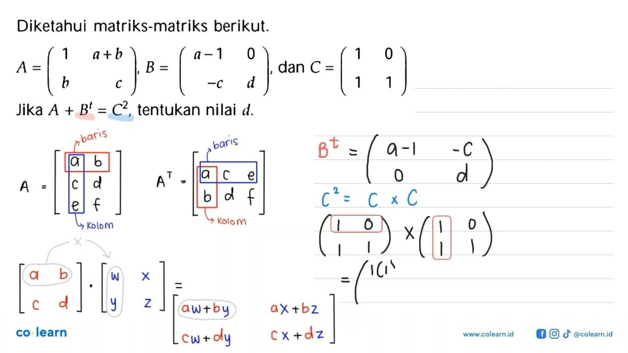 Diketahui matriks-matriks berikut. A = (1 a+b b c), B =