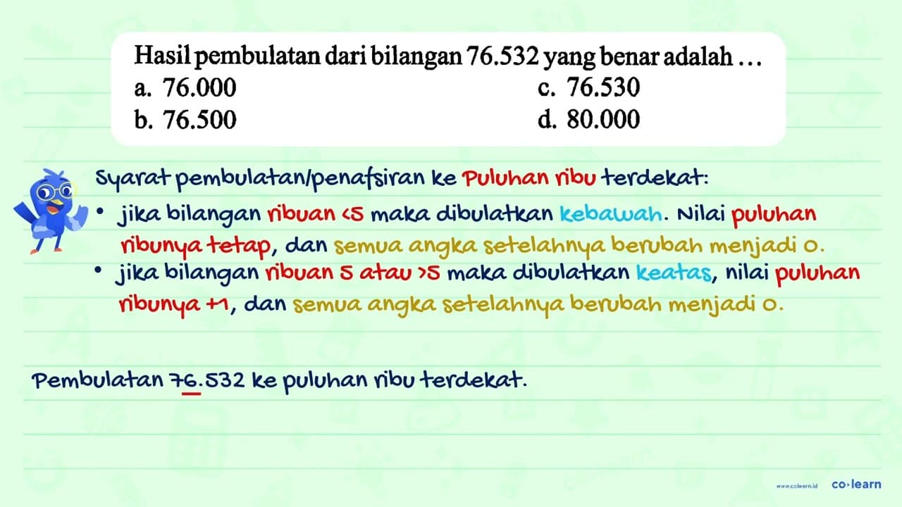 Hasil pembulatan dari bilangan 76.532 yang benar adalah ...