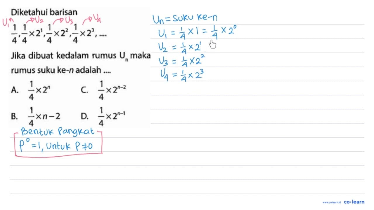 Diketahui barisan (1)/(4), (1)/(4) x 2^(1), (1)/(4) x