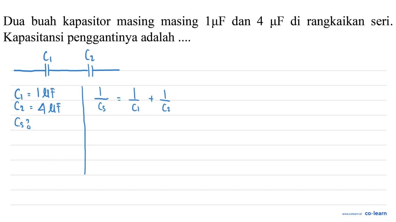 Dua buah kapasitor masing masing 1 mu F dan 4 mu F di