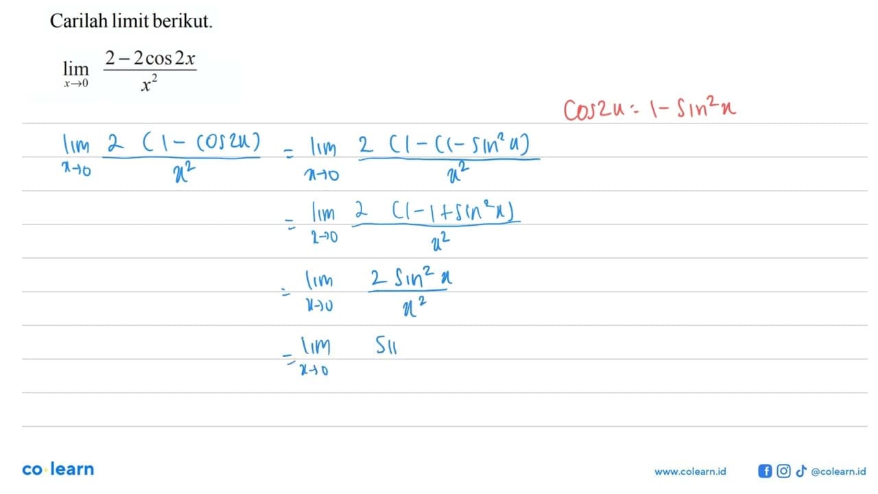 Carilah limit berikut. lim x->0 (2-2 cos 2x)/(x^2)