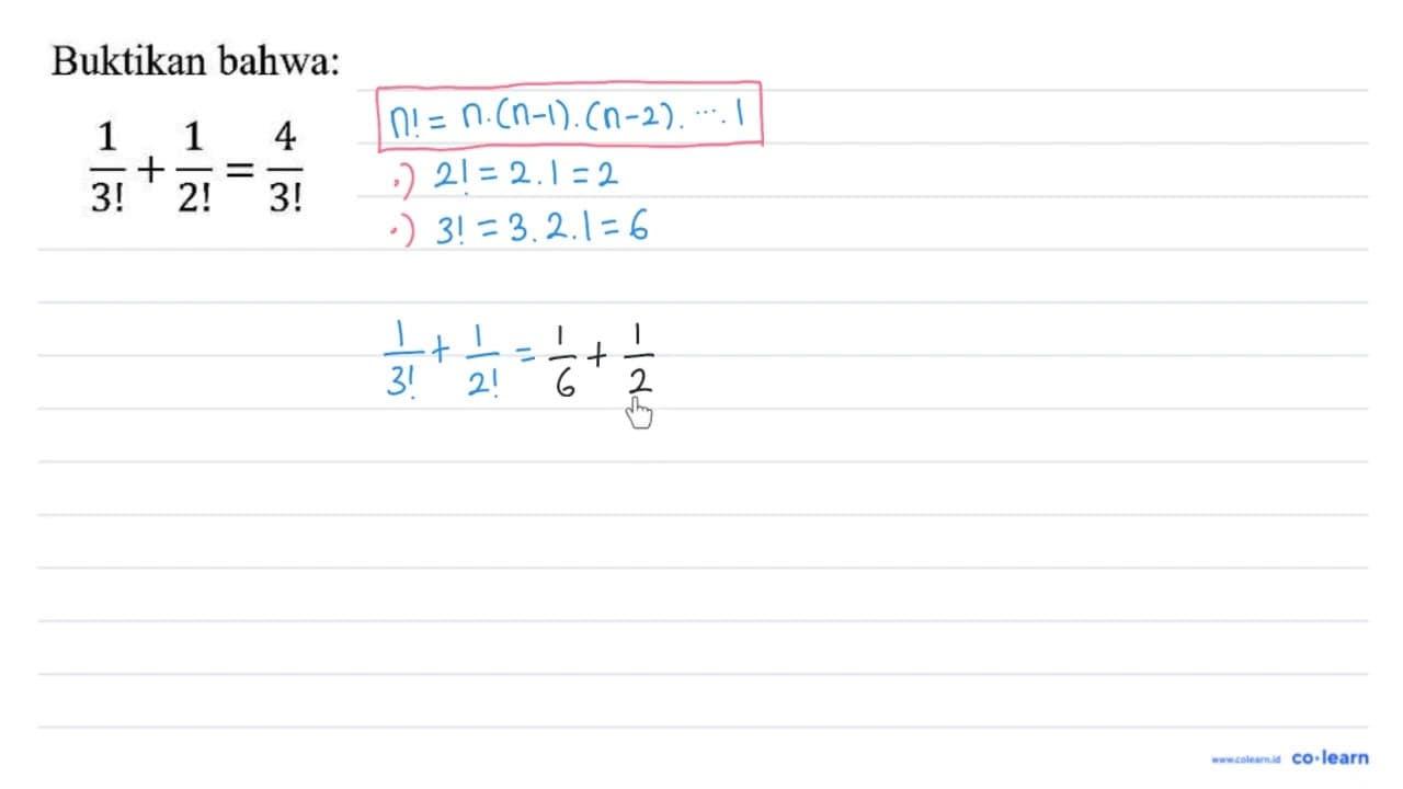 Buktikan bahwa: (1)/(3 !)+(1)/(2 !)=(4)/(3 !)