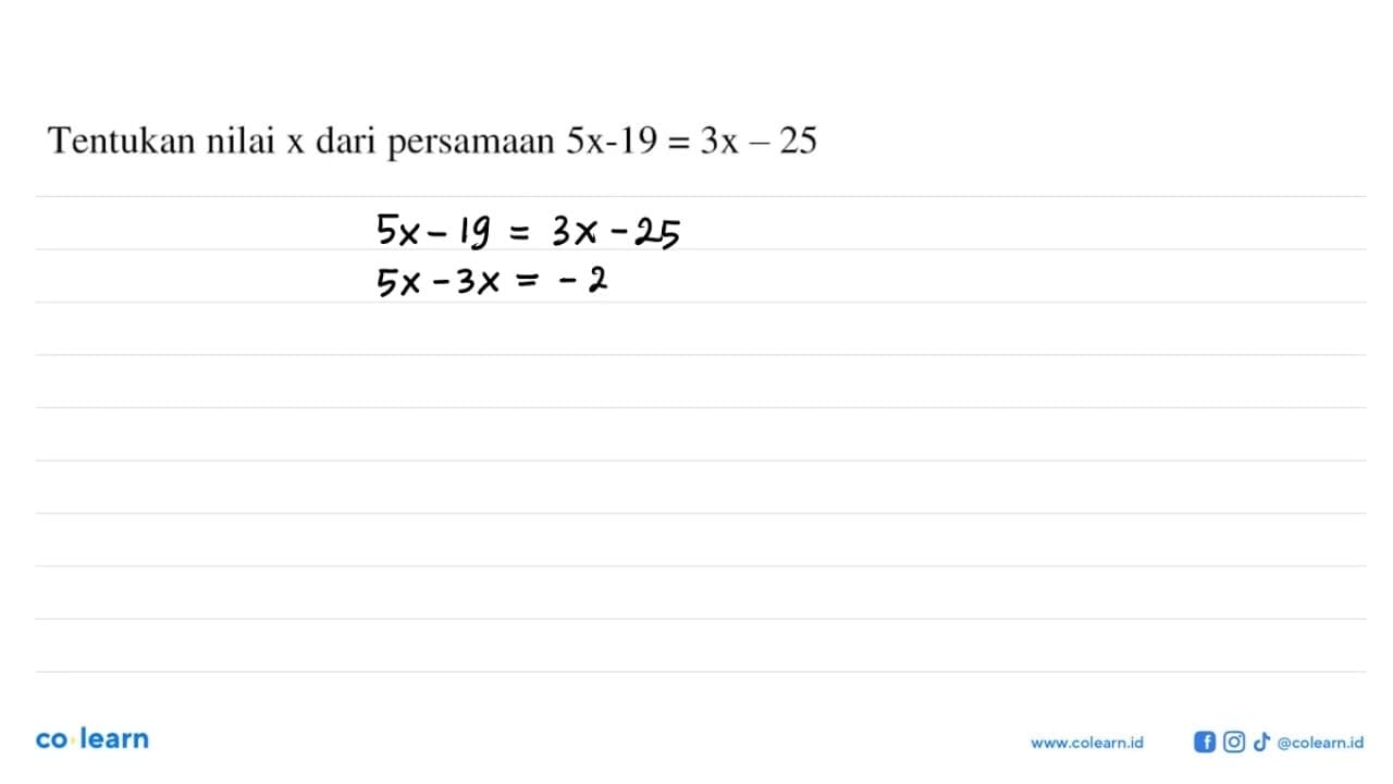 Tentukan nilai x dari persamaan 5x-19=3x-25