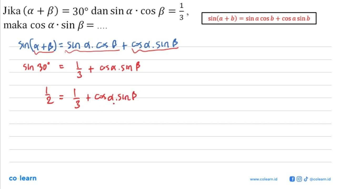 Jika (alpha + Beta) = 30 dan sin alpha . cos beta = 1/3,