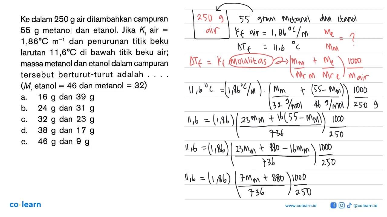 Ke dalam 250 g air ditambahkan campuran 55 g metanol dan