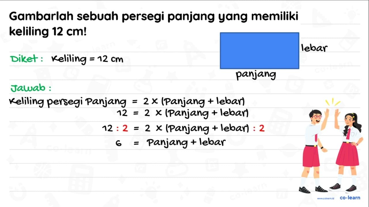 Gambarlah sebuah persegi panjang yang memiliki keliling 12