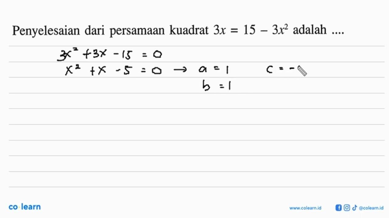 Penyelesaian dari persamaan kuadrat 3x = 15 - 3x^2 adalah