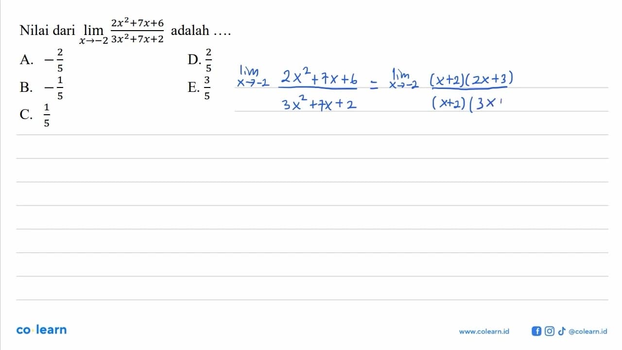 Nilai dari lim x->-2 (2x^2+7x+6)/(3x^2+7x+2) adalah ...