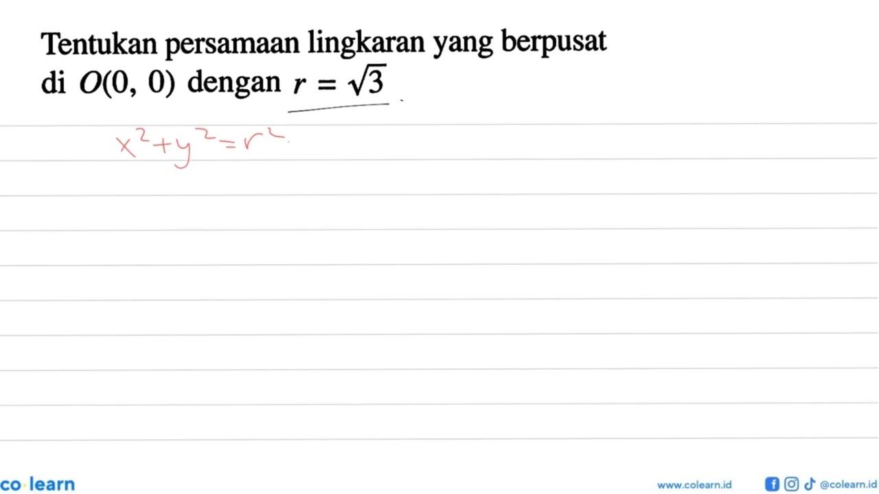 Tentukan persamaan lingkaran yang berpusat di O(0,0) dengan