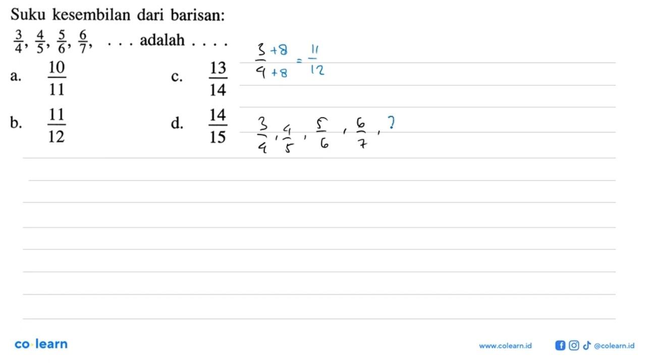 Suku kesembilan dari barisan: 3/4, 4/5, 5/6, 6/7, . . .