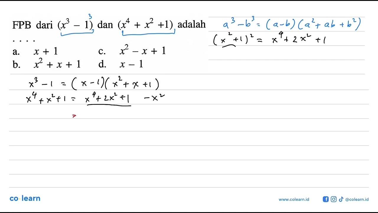 FPB dari (x^3-1) dan (x^4+x^2+1) adalah....