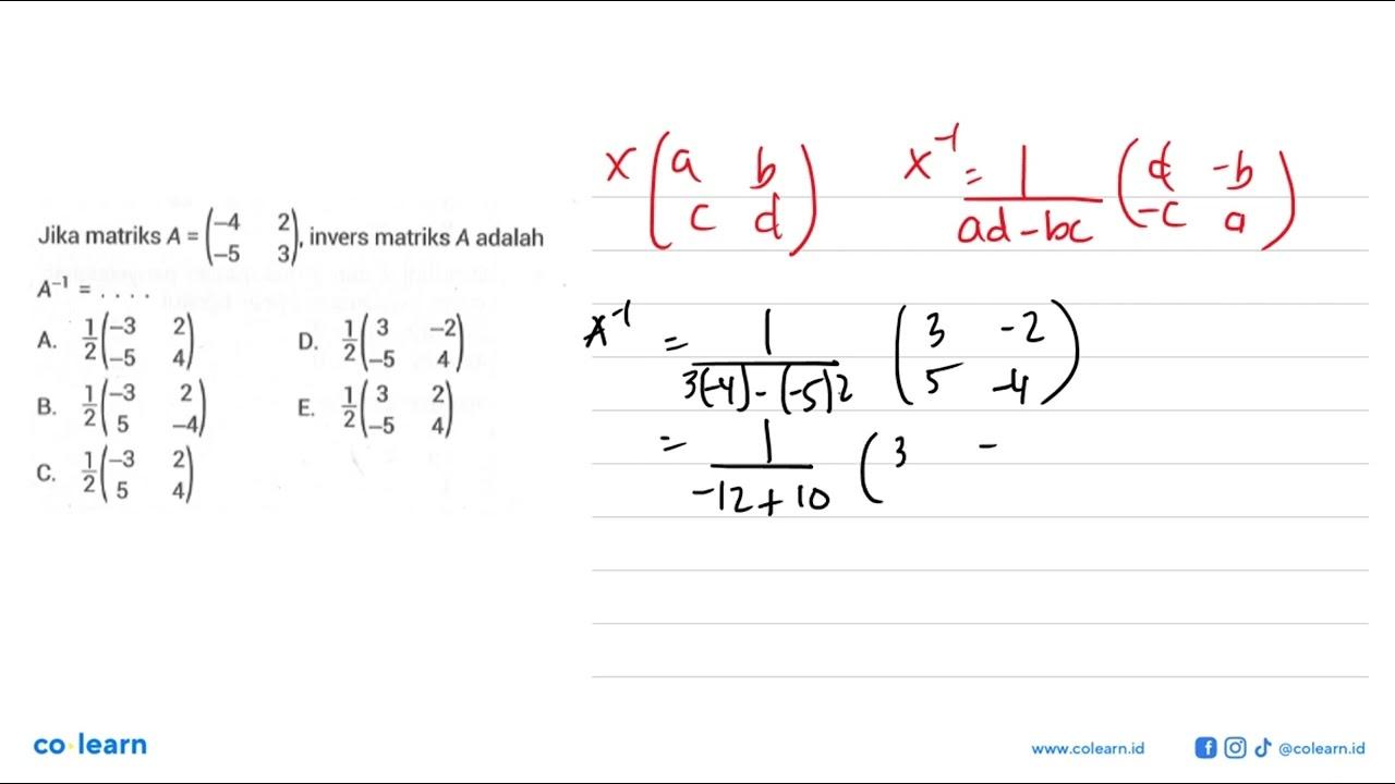 Jika matriks A=(-4 2 -5 3), invers matriks A adalah A^(-1)