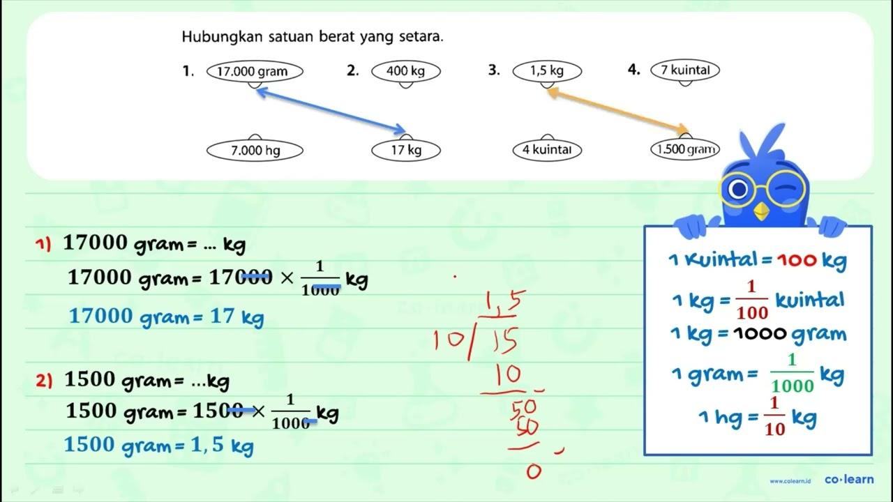 Hubungkan satuan berat yang setara. 1. 17.000 gram 7.000 hg