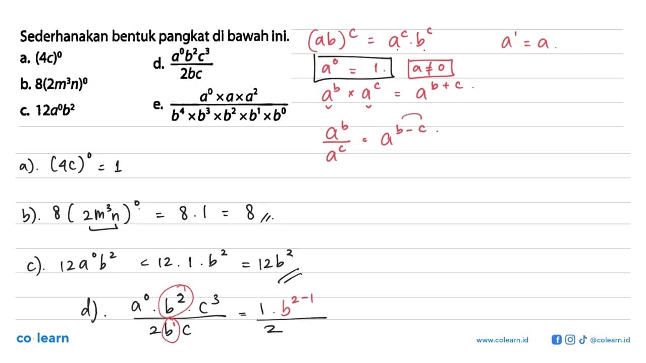 Sederhanakan bentuk pangkat di bawah ini. a. (4c)^0 d. (a^0