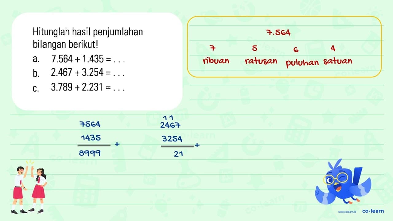 Hitunglah hasil penjumlahan bilangan berikut! a. 7.564 +