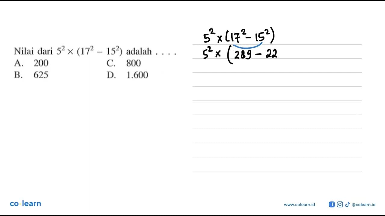 Nilai dari 5^2 x (17^2 - 15^2) adalah....