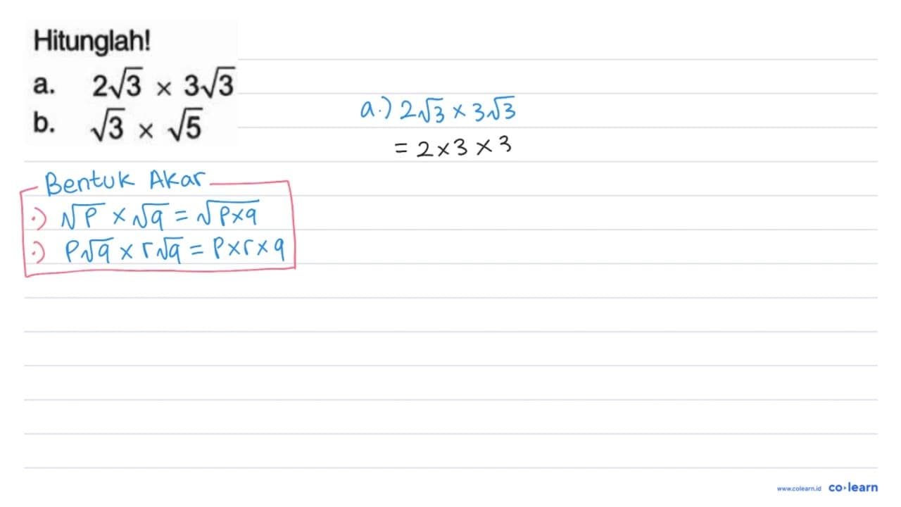 Hitunglah! a. 2 akar(3) x 3 akar(3) b. akar(3) x akar(5)