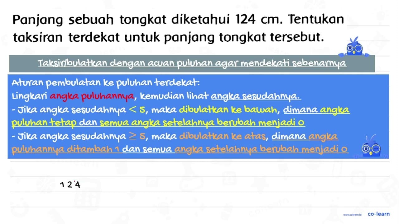 Panjang sebuah tongkat diketahui 124 cm . Tentukan taksiran