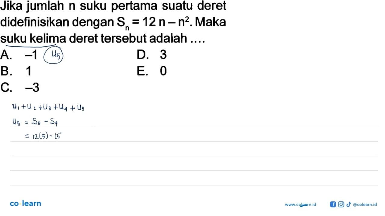 Jika jumlah n suku pertama suatu deret didefinisikan dengan