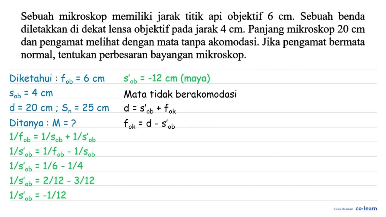 Sebuah mikroskop memiliki jarak titik api objektif 6 cm .