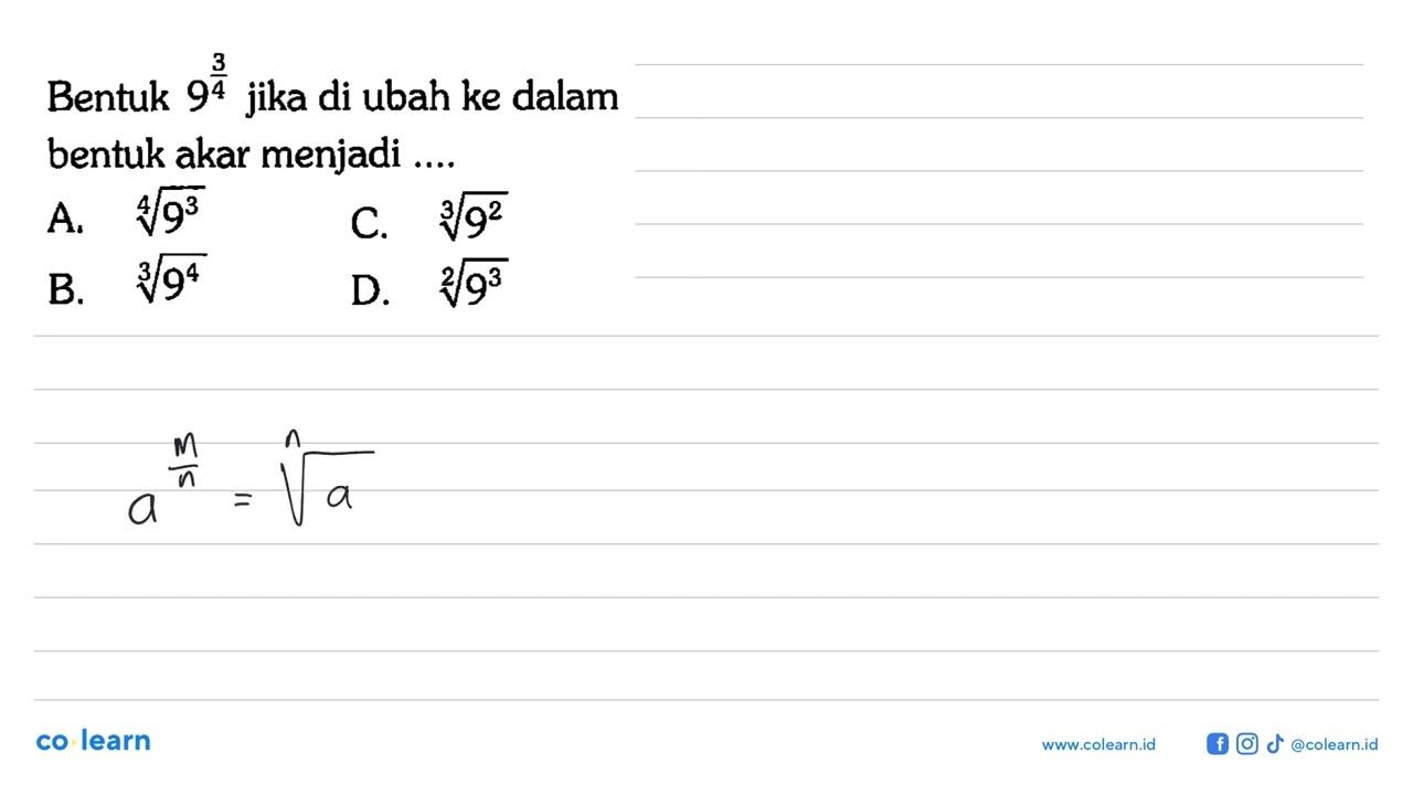 Bentuk 9^(3/4) jika di ubah ke dalam bentuk akar menjadi