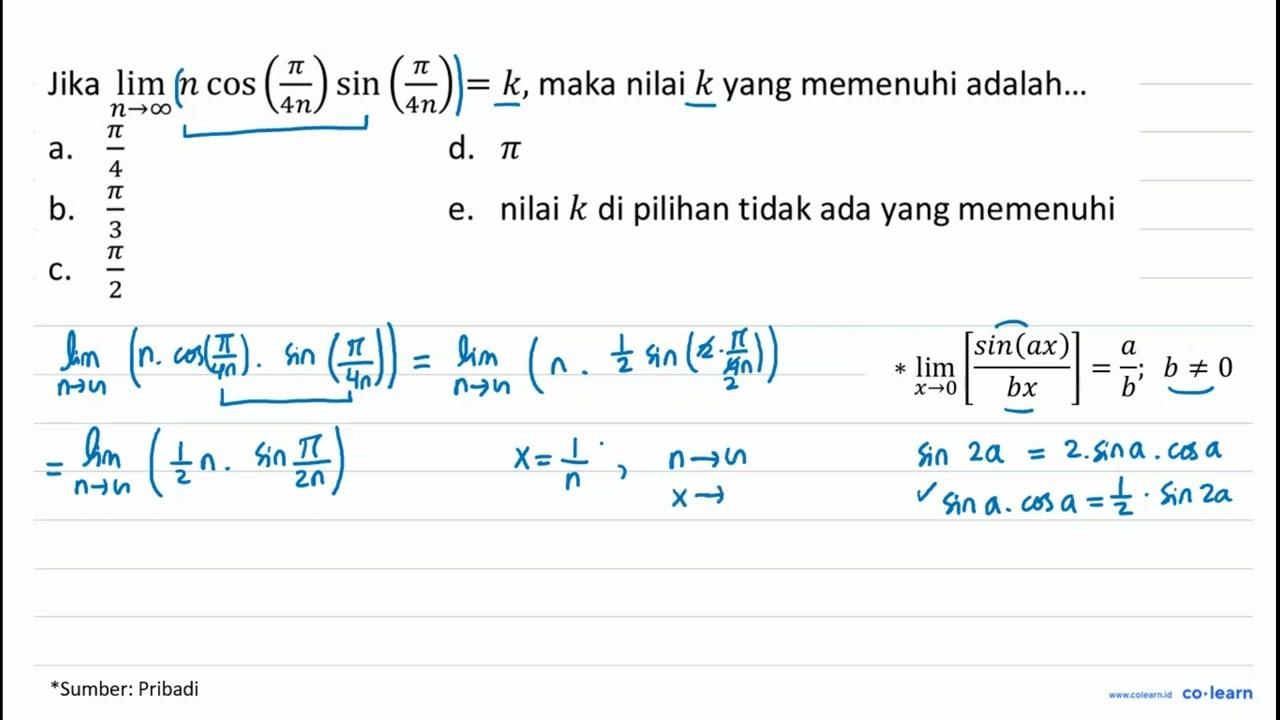 Jika lim _(n -> tak hingga) n cos ((pi)/(4 n)) sin ((pi)/(4