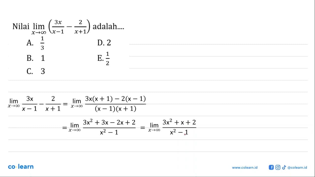 Nilai limit x mendekati tak hingga (3x/(x-1) -2/(x+1))