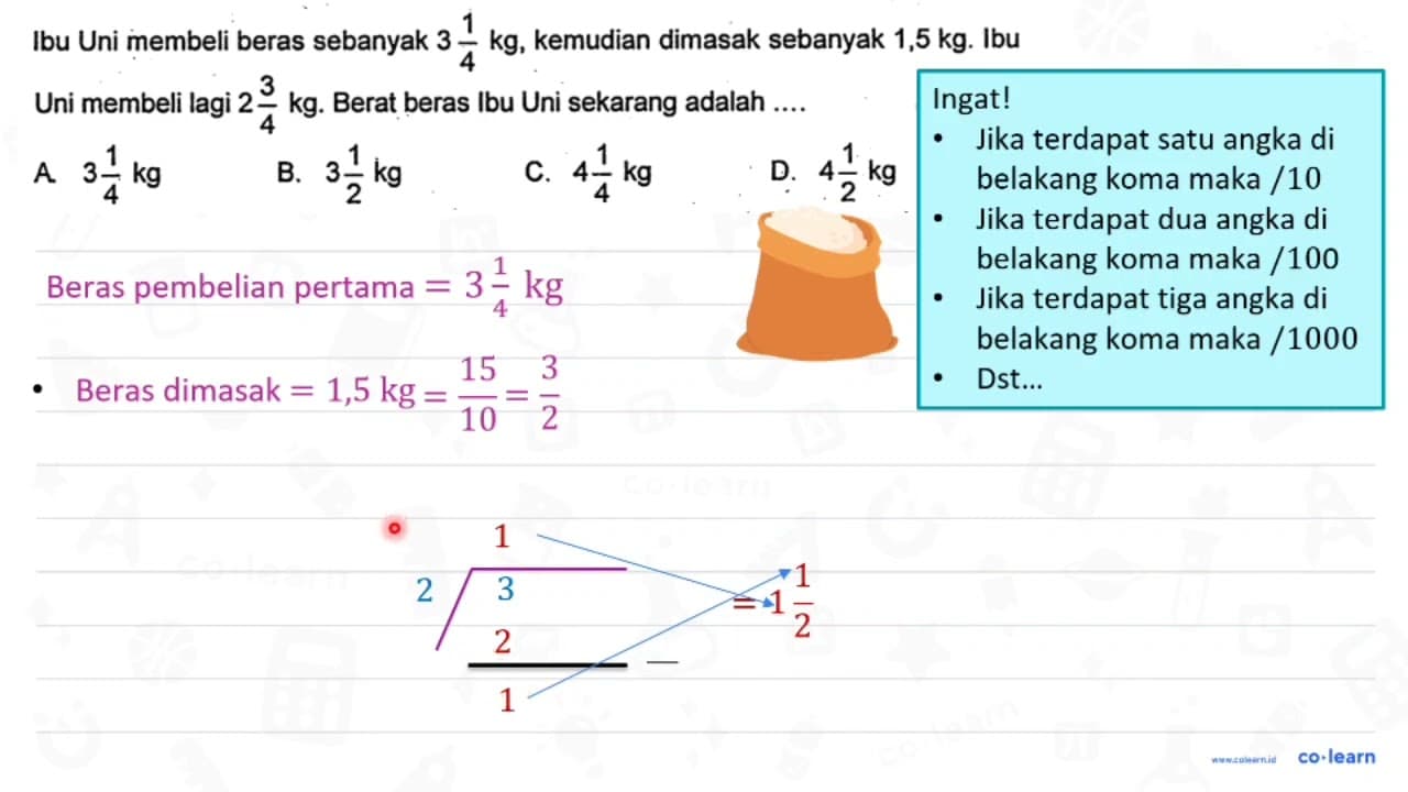 Ibu Uni membeli beras sebanyak 3 (1)/(4) kg , kemudian