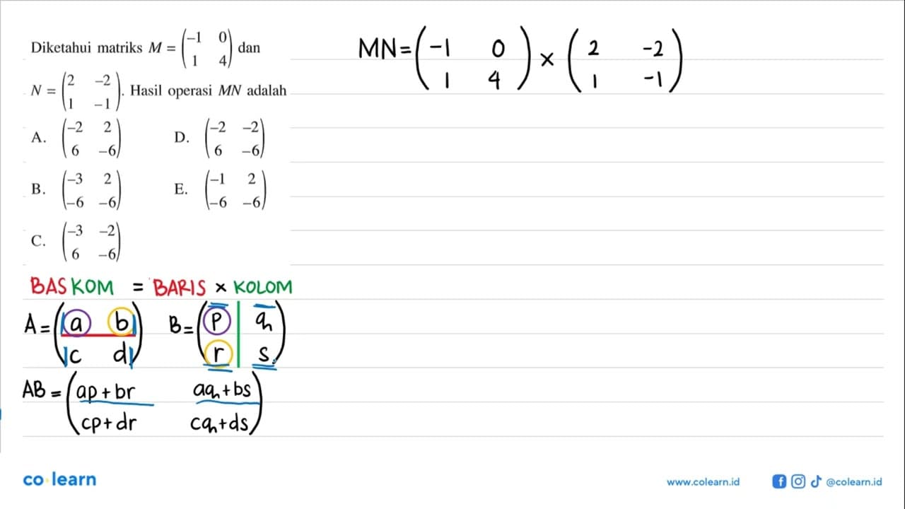 Diketahui matriks M=(-1 0 1 4) dan N=(2 -2 1 -1). Hasil