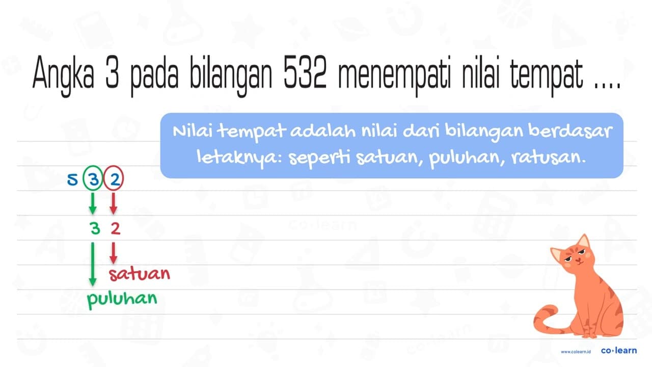 Angka 3 pada bilangan 532 menempati nilai tempat ....